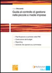 Guida al controllo di gestione nelle piccole e medie imprese di Laura Broccardo edito da Cesi Professionale