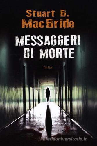 Messaggeri di morte di Stuart MacBride edito da Leone