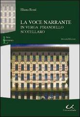La voce narrante in Verga, Pirandello, Scotellaro di Eliana Rossi edito da Universitalia