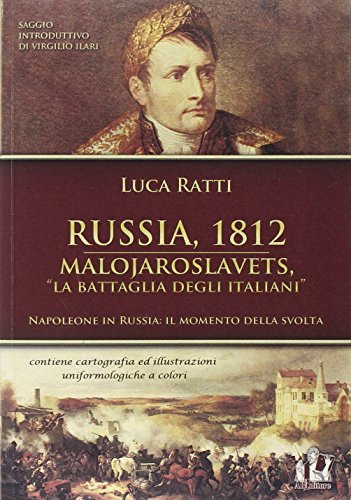 Russia 1812. Malojaroslavets, la battaglia degli italiani di Luca Ratti edito da ABEditore