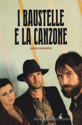 I Baustelle e la canzone di Andrea Bernardini edito da Atmosphere Libri