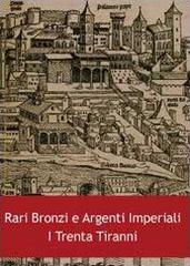 Rari bronzi e argenti imperiali. I trenta tiranni di Luca Giambonino edito da Youcanprint