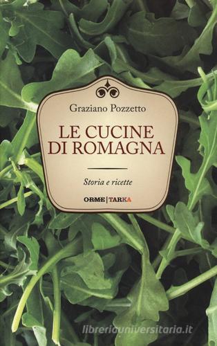 Le cucine di Romagna di Graziano Pozzetto edito da Orme Editori