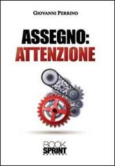 Assegno. Attenzione di Giovanni Perrino edito da BooksprintEdizioni