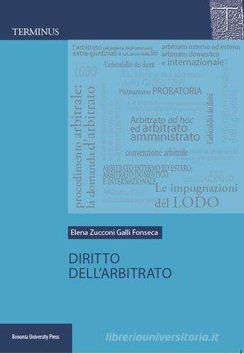 Diritto dell'arbitrato di Elena Zucconi Galli Fonseca edito da Bononia University Press