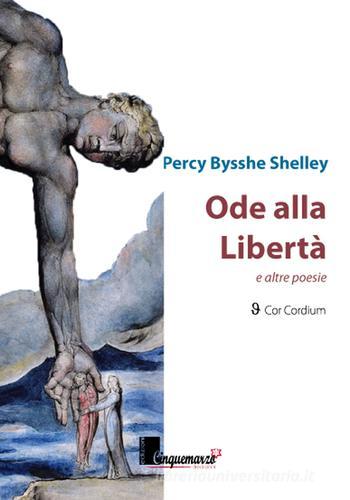 Ode alla libertà e altre poesie. Ediz. multilingue di Percy Bysshe Shelley edito da Cinquemarzo
