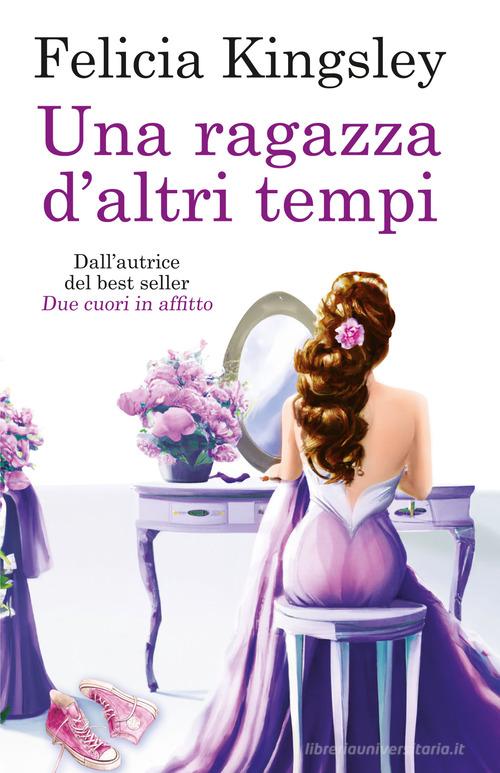 Libro Una ragazza d'altri tempi di Felicia Kingsley Tea. Superpocket di Superpocket