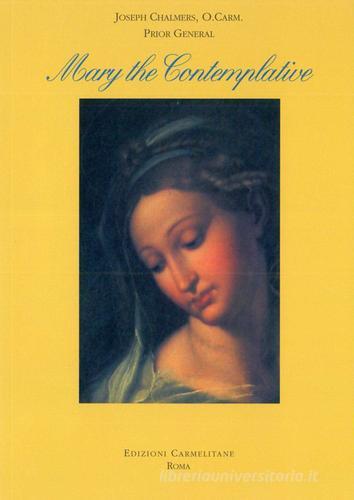 Mary, the contemplative di Joseph Chalmers edito da Edizioni Carmelitane