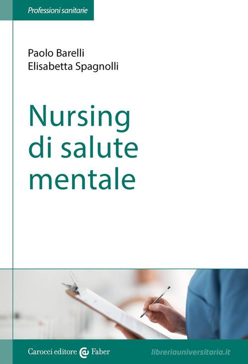Nursing di salute mentale di Paolo Barelli, Elisabetta Spagnolli edito da Carocci