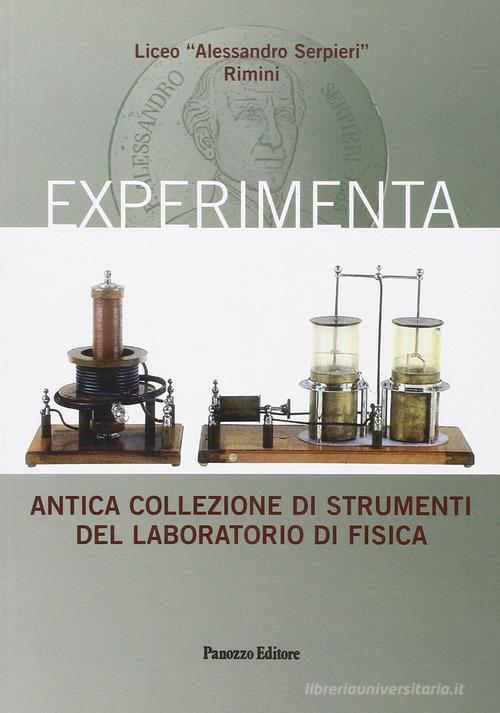Experimenta. Antica collezione di strumenti del laboratorio di fisica edito da Panozzo Editore