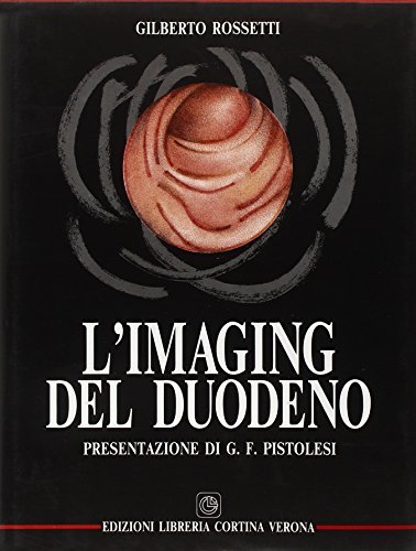 L' imaging del duodeno di Gilberto Rossetti edito da Cortina (Verona)