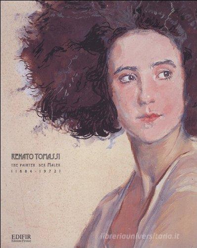 Renato Tomassi. Il pittore-The painter-Der Maler (1884-1972). Catalogo edito da EDIFIR
