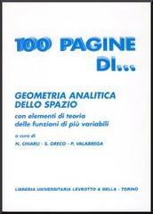 Cento pagine di geometria analitica dello spazio di Nadia Chiarli, Silvio Greco, Paolo Valabrega edito da Levrotto & Bella