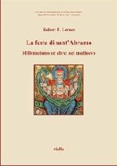 La festa di sant'Abramo. Millenarismo gioachimita ed ebrei nel Medioevo di Robert E. Lerner edito da Viella