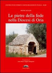 Le pietre della fede nella diocesi di Oria di Pietro Scialpi edito da Edizioni Pugliesi