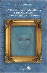 La leggenda di Azzurrina e del castello di Montebello di Rimini di Paola Amadesi edito da Edizioni Moderna