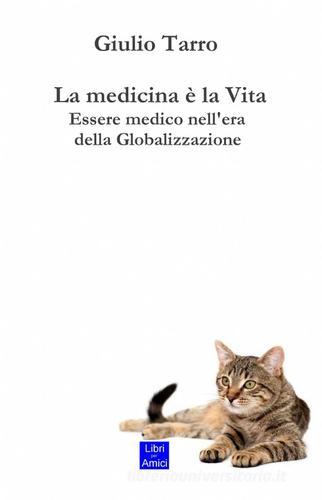 La medicina è la vita di Giulio Tarro edito da Pubblicato dall'Autore
