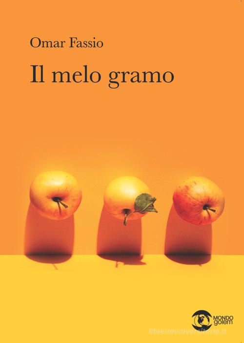 Il melo gramo di Omar Fassio edito da Golem Edizioni