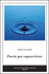 Poesie per sopravvivere di Paola Ceccarelli edito da Pontecorboli Editore