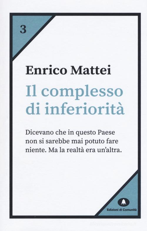 Il complesso di inferiorità di Enrico Mattei edito da Edizioni di Comunità