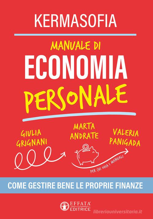 Manuale di economia personale. Come gestire bene le proprie finanze di Marta Andrate, Giulia Grignani, Valeria Panigada edito da Effatà Editrice