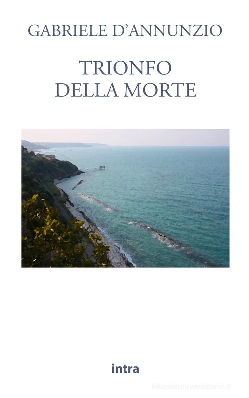 Libro Trionfo della morte di Gabriele D'Annunzio Il disoriente di Intra