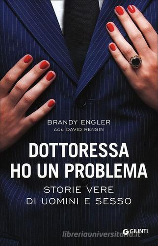 Dottoressa ho un problema. Storie vere di uomini e sesso di Brandy Engler, David Rensin edito da Giunti Editore