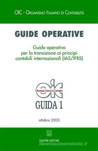 Guide operative. Guida operativa per la transizione ai principi contabili internazionali (IAS/IFRS) (2005) vol.1 edito da Giuffrè