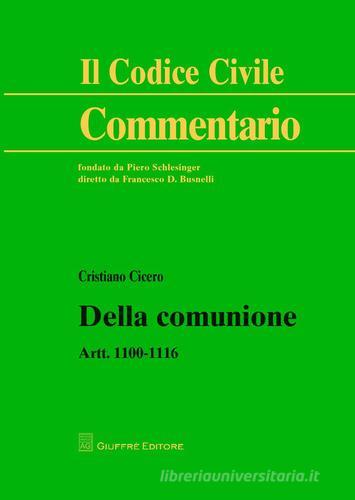 Della comunione. Artt. 1100-1116 di Cristiano Cicero edito da Giuffrè