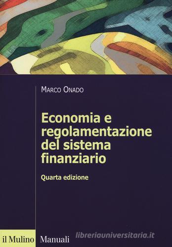 Economia e regolamentazione del sistema finanziario di Marco Onado edito da Il Mulino