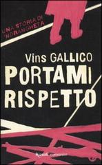 Portami rispetto di Vins Gallico edito da Rizzoli