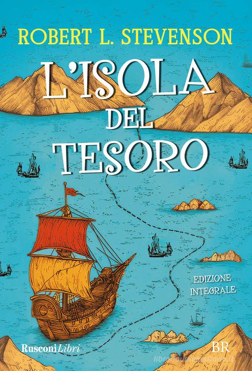 L'isola del tesoro. Ediz. integrale di Robert Louis Stevenson edito da Rusconi Libri