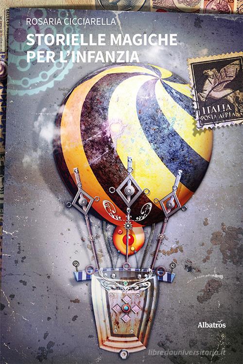 Storielle magiche per l'infanzia di Rosaria Cicciarella edito da Gruppo Albatros Il Filo