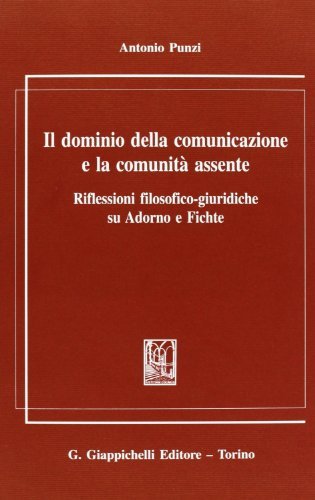 Il dominio della comunicazione e la comunità assente di Antonio Punzi edito da Giappichelli