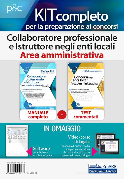 Kit concorsi per collaboratore professionale e istruttore negli enti locali. Area Amministrativa. Manuale completo e Test a risposta multipla commentati. Con softwar edito da Edises professioni & concorsi