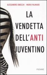 La vendetta dell'anti juventino di Alessandro Gnocchi, Mario Palmaro edito da Piemme