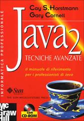 Java 2. Tecniche avanzate. Il manuale di riferimento per i professionisti di Java. Con CD-ROM di Cay S. Horstmann, Gary Cornell edito da McGraw-Hill Companies