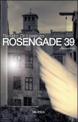 Rosengade 39 di Renato Di Lorenzo edito da Ugo Mursia Editore