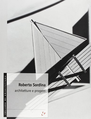 Roberto Sordina. Architetture e progetti di Roberto Sordina edito da Electa Mondadori