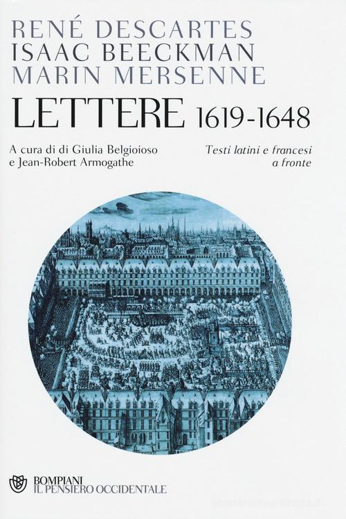 Lettere (1619-1648). Testo francese e latino a fronte di Renato Cartesio, Isaac Beeckman, Marin Mersenne edito da Bompiani