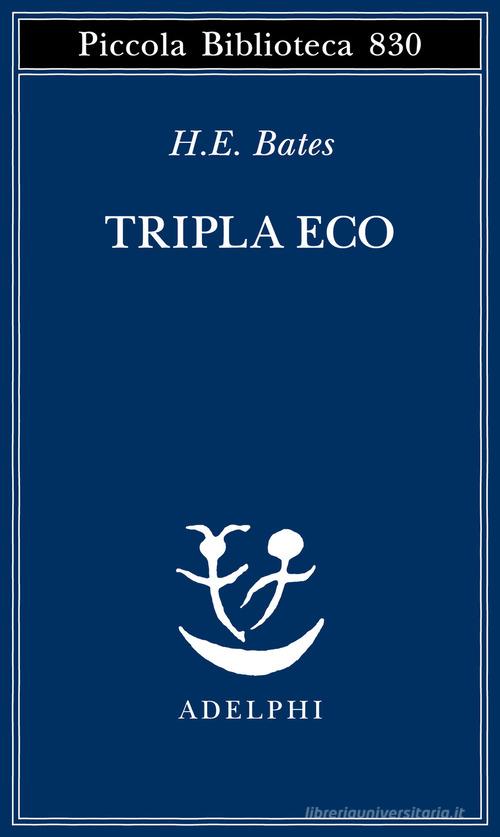 Libro Tripla eco di H.E. Bates Piccola biblioteca Adelphi di Adelphi
