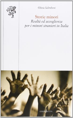 Storie minori. Realtà ed accoglienza per i minori stranieri in Italia di Oliva Salimbeni edito da Edizioni ETS