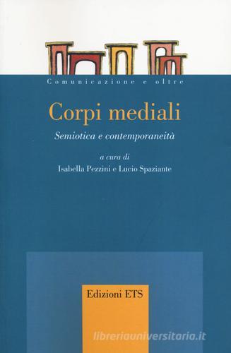 Corpi mediali. Semiotica e contemporaneità edito da Edizioni ETS