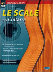 Le scale per chitarra. Con CD Audio di Roberto Fabbri edito da Carisch