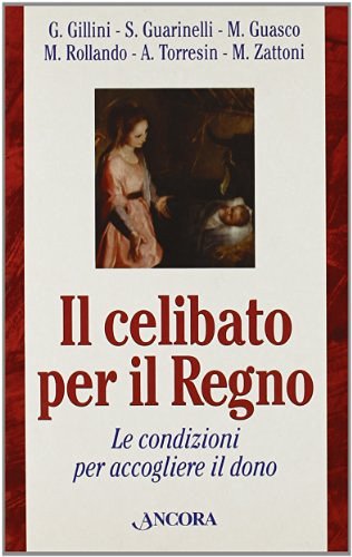 Celibato per il regno. Le condizioni per accogliere il dono edito da Ancora