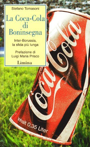 La Coca-Cola di Boninsegna. Inter-Borussia, la sfida più lunga di Stefano Tomasoni edito da Limina