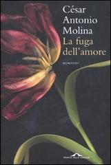 La fuga dell'amore di César A. Molina edito da Ponte alle Grazie