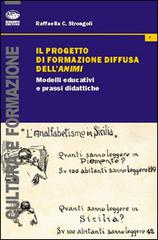 Il progetto di formazione diffusa dell'ANIMI. Modelli educativi e prassi didattiche di Raffaella C. Strongoli edito da Bonanno