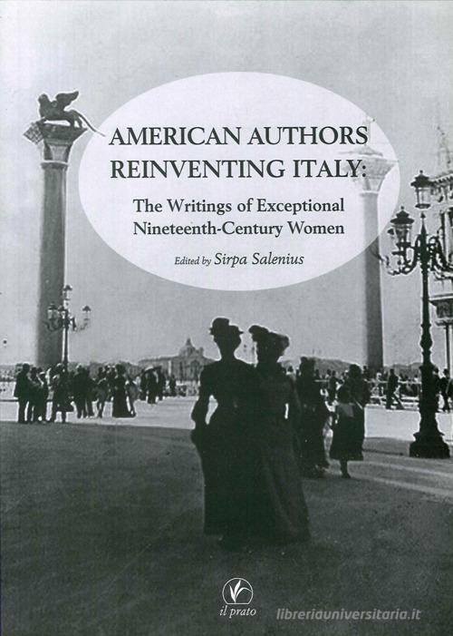 American authors reinventing Italy. The writings of exceptional nineteenth-century women edito da Il Prato