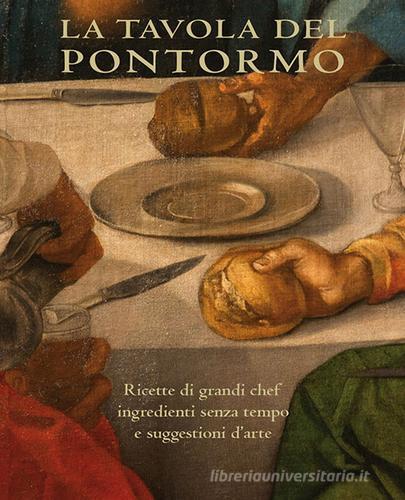 La tavola del Pontormo. Ediz. inglese di Ludovica Sebregondi, Annamaria Tossani edito da Maschietto Editore